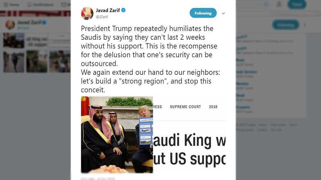 Trump humilie les Saoudiens, Zarif les invite à construire une région forte et arrêter cette arrogance