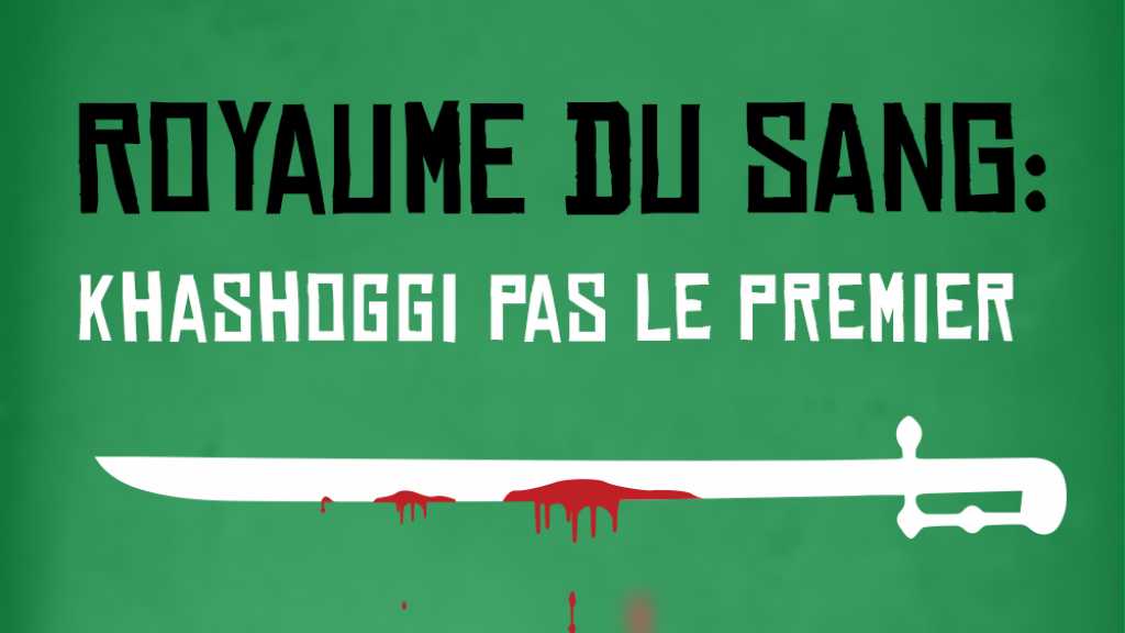 Royaume du sang : Khashoggi pas le premier 