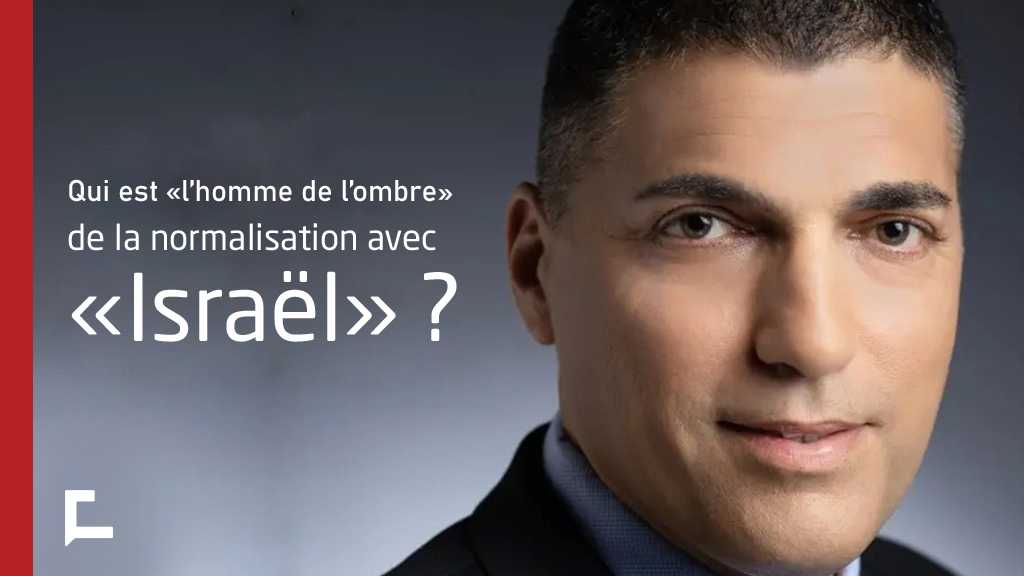 Qui est «l’homme de l’ombre» de la normalisation avec «Israël»?