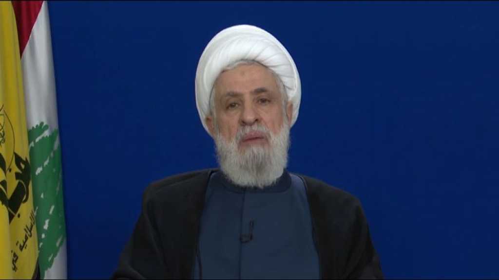 Cheikh Qassem: Nous ne permettrons à personne de désarmer le Hezbollah… La résistance a des options et ne craint rien